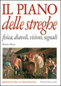Il piano delle streghe. Fisica, diavoli, visioni, segnali Novità