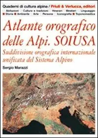 Atlante orografico delle Alpi. Soiusa. Suddivisione orografica internazionale unificata del Sistema Alpino Offerta Speciale