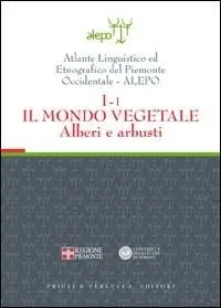 Atlante linguistico ed etnografico del Piemonte occidentale (A.L.E.P.O.). Con CD-ROM. Vol. 1 1 Il mondo vegetale. Alberi e arbusti. Occasione Imperdibile