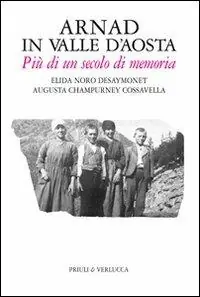 Offerta Limitata Arnad in Valle d‘Aosta. Più di un secolo di memoria