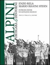 Alpini. Ortigara & dintorni. Ediz. illustrata Ultima Occasione
