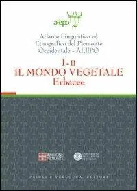 Atlante linguistico ed etnografico del Piemonte occidentale (A.L.E.P.O.). Con CD-ROM. Vol. 1 2 Il mondo vegetale. Erbacee. Prezzo Basso