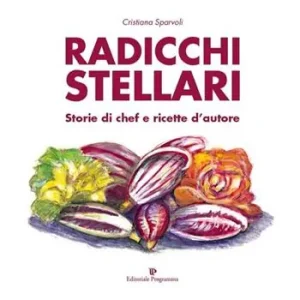 Direttamente Dal Produttore Radicchi stellari, storie di chef e ricette d‘autore
