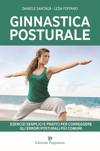 Ginnastica posturale. Esercizi semplici e pratici per correggere gli errori posturali più comuni Sconto