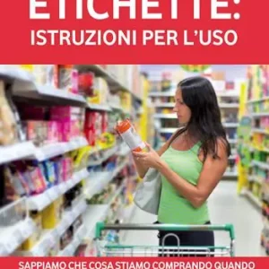 Ultime Pezzi Etichette istruzioni per l‘uso. Sappiamo che cosa stiamo comprando quando facciamo la spesa per il nosro mangiare?