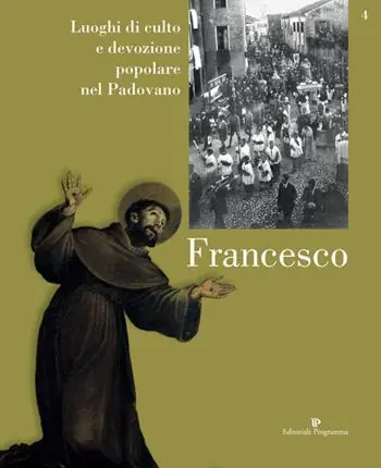 Luoghi di culto e di devozione nel padovano. Vol. 4 Francesco. Solo Oggi