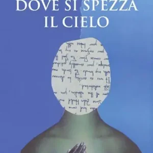 Dove si spezza il cielo Subito Disponibile