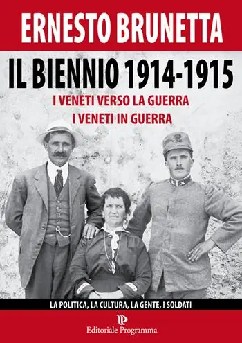 Il biennio 1914-1915. I veneti verso la guerra i veneti in guerra. La politica, la cultura, la gente, i soldati Offerta