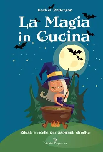 La magia in cucina. Rituali e ricette per aspiranti streghe Più Venduto