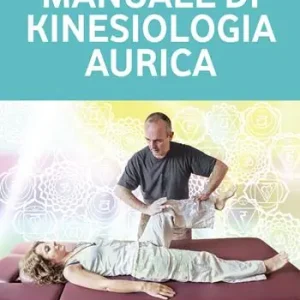 Prezzo Scontato Manuale di kinesiologia aurica. Ritrova il tuo equilibrio fisico, emotivo e spirituale