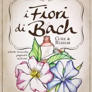 I fiori di Bach. Cure e rimedi Offerta