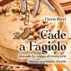 A Buon Prezzo Cade a fagiolo. Quando la zuppa diventa arte. Storia, curiosità, ricette