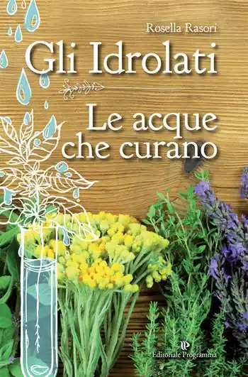 Gli idrolati. Le acque che curano Occasione Imperdibile