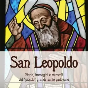 Bestseller San Leopoldo. Storia, immagini e miracoli del «piccolo» grande santo padovano