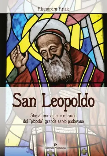 Bestseller San Leopoldo. Storia, immagini e miracoli del «piccolo» grande santo padovano