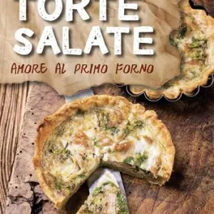 Consegna Rapida Le più gustose torte salate. Amore al primo forno