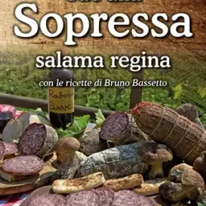 Di Tendenza Ode alla sopressa. Salama regina. Con le ricette di Bruno Bassetto