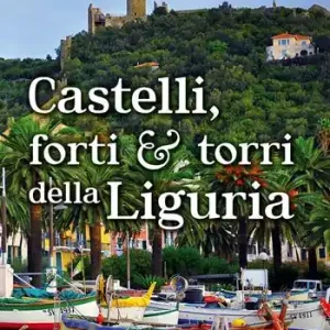 A Buon Prezzo Castelli, forti e torri della Liguria
