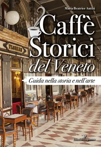 Professionale Caffè storici del veneto. Guida nella storia e nell‘arte