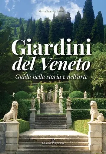 Giardini del Veneto. Guida nella storia e nell‘arte Must-Have