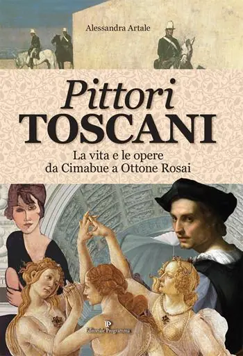 Ultimissimo Modello Pittori toscani. La vita e le opere da Cimabue a Ottone Rosai