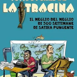 Tutti i pinzi della Tracina. Il meglio del meglio di 300 settimane di satira pungente Prezzo Conveniente