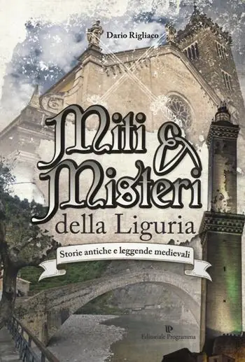 Miti & misteri della Liguria. Storie antiche e leggende medievali Prezzo Basso
