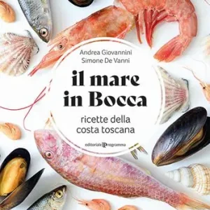 Bestseller Il mare in bocca. Raccolta di ricette a base di pesce tipiche della costa toscana