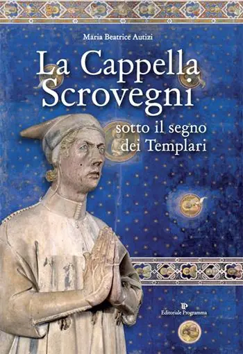 La cappella Scrovegni sotto il segno dei Templari Compra Oggi Stesso