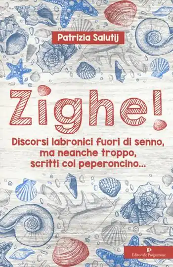 Zighe! Discorsi labronici fuori di senno, ma neanche troppo, scritti col peperoncino... Must-Have