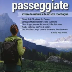 Escursioni e passeggiate. Vivere la natura e le nostre montagne Offerta Limitata