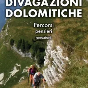 Divagazioni dolomitiche. Percorsi, pensieri, emozioni. Ediz. a colori Pagamento Sicuro