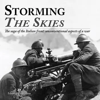 Ultima Occasione Storming the skies. The saga of the Italian front unconventional aspects of a war. Catalogo della mostra (Londra, 2018). Ediz. italiana e inglese