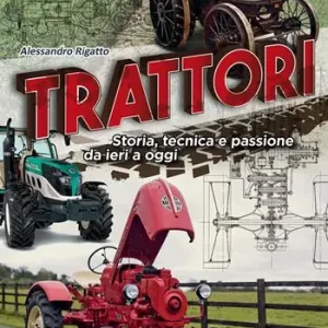 Trattori. Storia, tecnica e passione da ieri a oggi Occasione Imperdibile