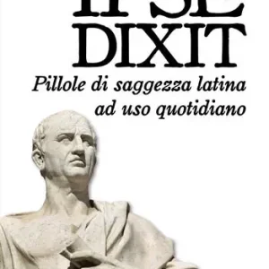 Reso Gratuito Ipse dixit. Pillole di saggezza latina ad uso quotidiano