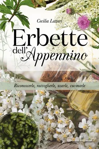 Subito Disponibile Erbette dell‘Appennino. Riconoscerle, raccoglierle, usarle, cucinarle