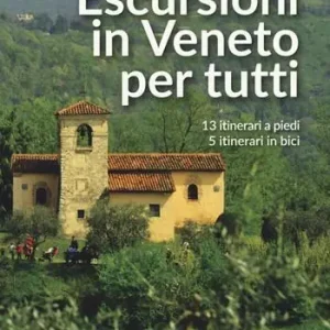 Escursioni in Veneto per tutti. 13 itinerari a piedi, 5 itinerari in bici Compra Oggi Stesso