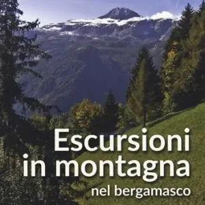 Escursioni in montagna nel bergamasco Must-Have