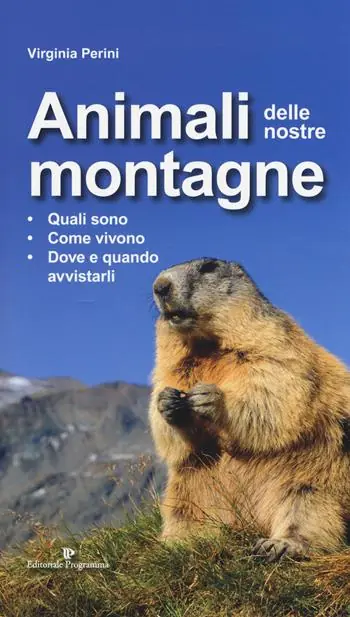 Animali delle nostre montagne. Quali sono, come vivono, dove e quando avvistarli Direttamente Dal Produttore