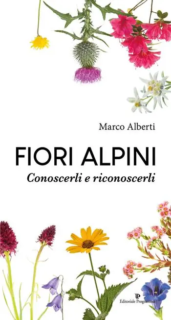 Scelto Dai Clienti Fiori alpini. Conoscerli e riconoscerli. Ediz. a colori