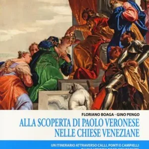 Alla scoperta di Paolo Veronese nelle chiese veneziane. Un itinerario attraverso calli, ponti e campielli di una Venezia poco conosciuta Bestseller