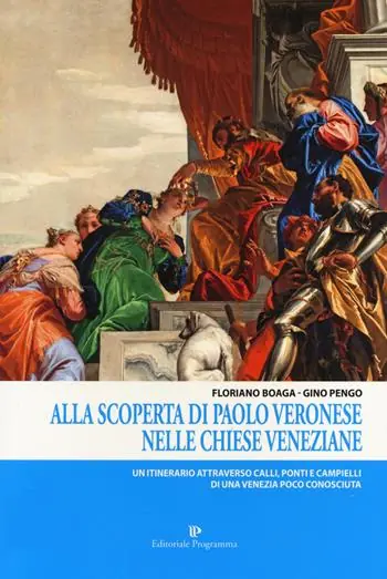 Alla scoperta di Paolo Veronese nelle chiese veneziane. Un itinerario attraverso calli, ponti e campielli di una Venezia poco conosciuta Bestseller