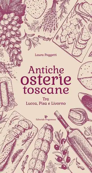Più Venduto Antiche osterie toscane. Tra Lucca, Pisa e Livorno
