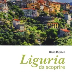 Sconto Liguria da scoprire. Guida pratica a 27 luoghi imperdibili
