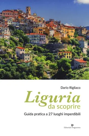 Sconto Liguria da scoprire. Guida pratica a 27 luoghi imperdibili