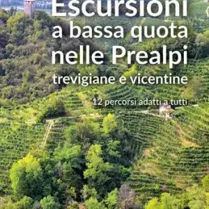 Subito Disponibile Escursioni a bassa quota nelle Prealpi Trevigiane e Vicentine. 12 percorsi adatti a tutti