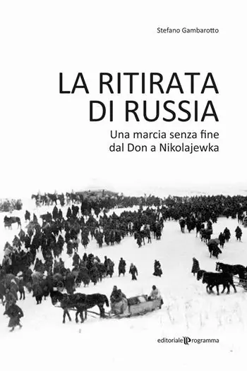 Acquista Ora La ritirata di Russia. Una marcia senza fine dal Don a Nikolajewka