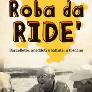 Soddisfatti O Rimborsati Roba da ride‘. Barzellette, aneddoti e battute in toscano