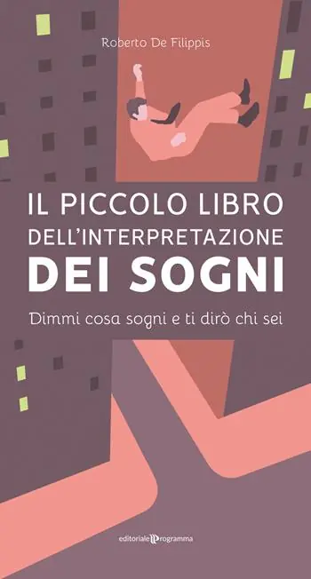 Consegna Rapida Il piccolo libro dell‘interpretazione dei sogni. Dimmi cosa sogni e ti dirò chi sei