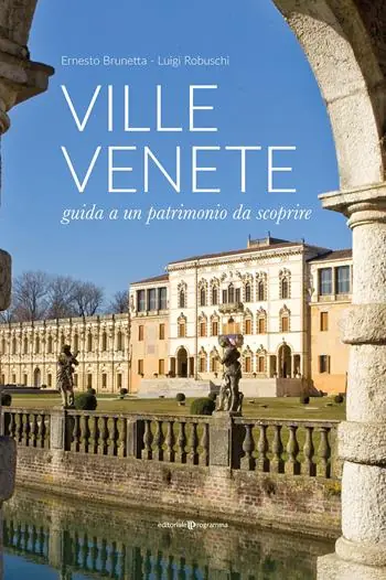 Esclusivo Ville venete. Guida a un patrimonio da scoprire